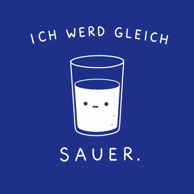 Ich werd gleich sauer