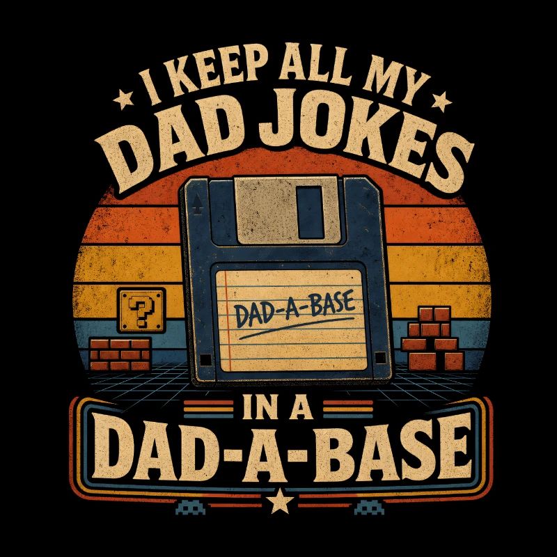 I Keep All My Dad Jokes In A Dad-A-Base – Retro