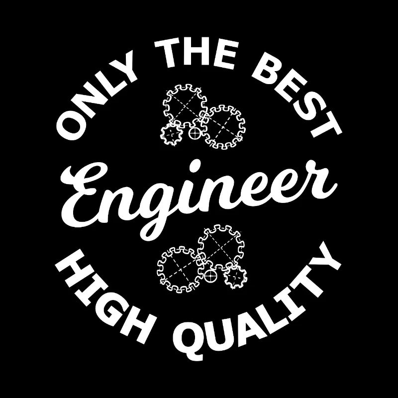 Nur der beste Ingenieur – Hochwertig