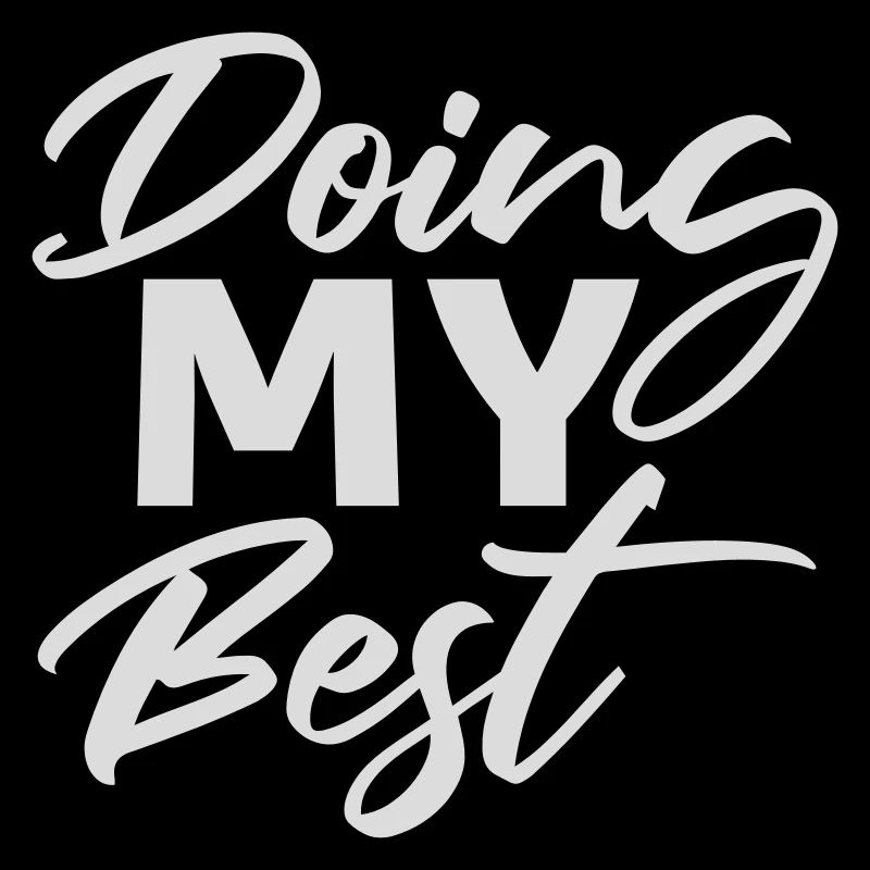 Doing My Best Lustig Ehrlich Motivational Spruch