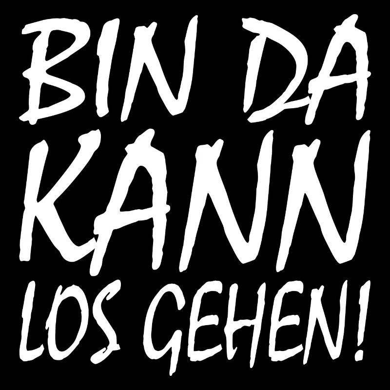 BIN DA KANN LOSGEHEN