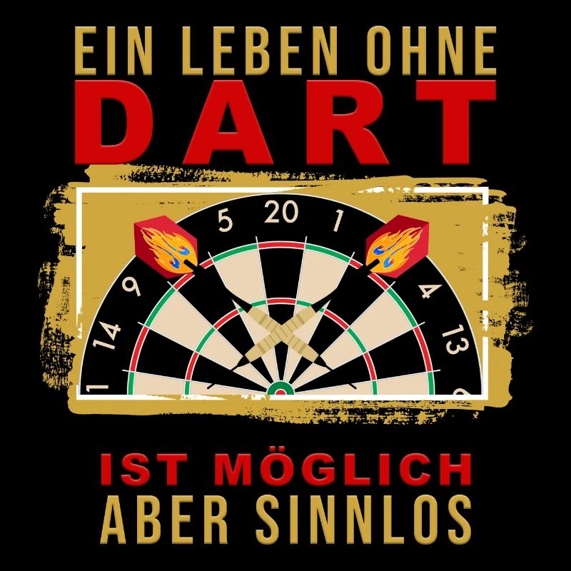 Ein Leben ohne Dart ist möglich, aber Sinnlos