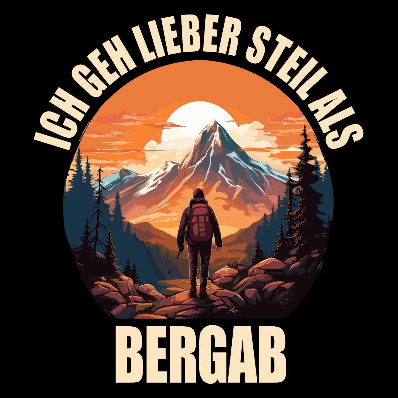 Ich geh lieber Steil als Bergab