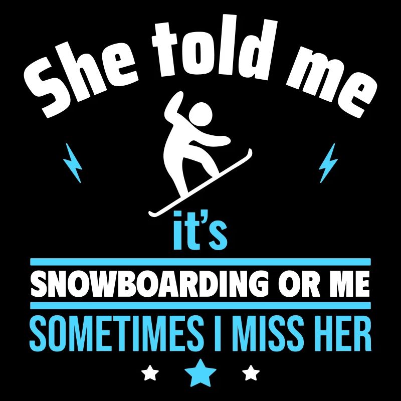 She said: Snowboard or me