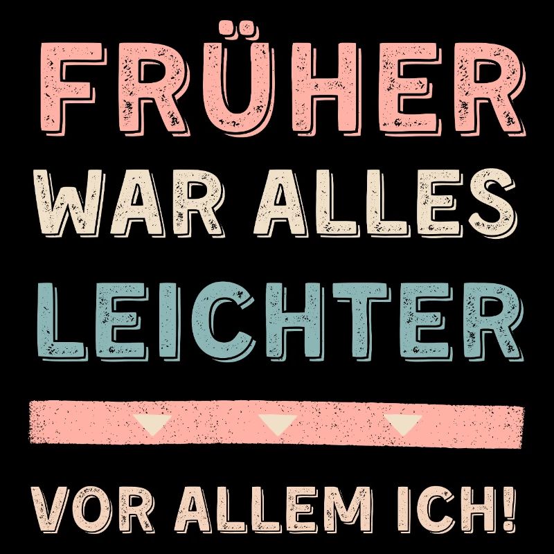 Everything used to be easier! Especially me! Saying