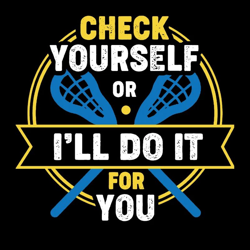 Lacrosse Check Yourself Or I'll Do It