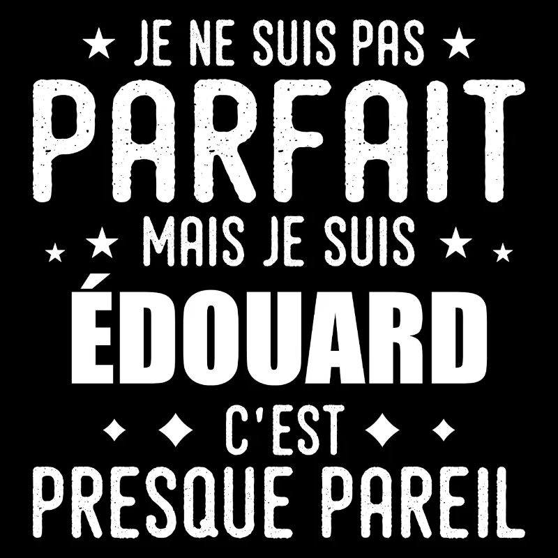 Edouard : authentique, imparfait, top, perfection