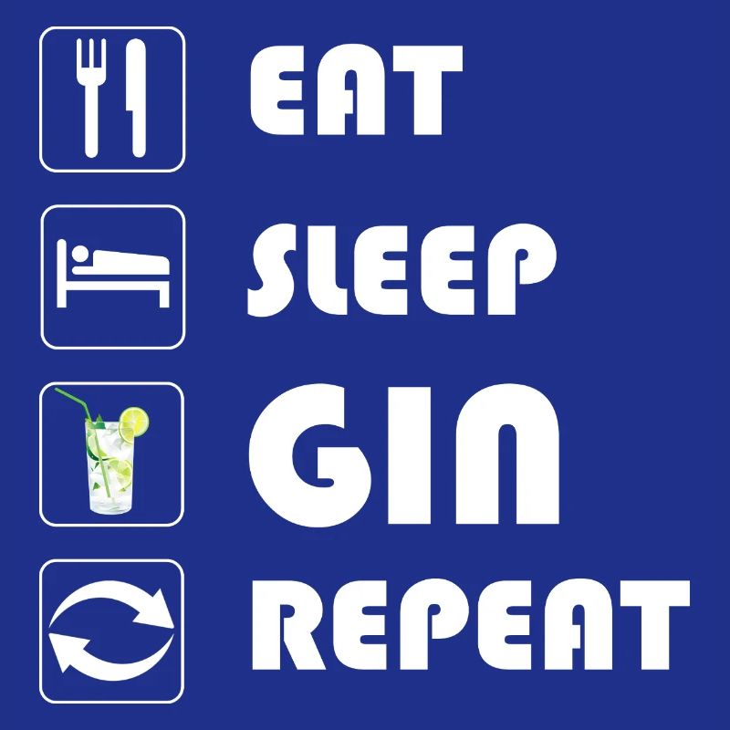 Déclaration sur le gin EAT SLEEP GIN REPEAT