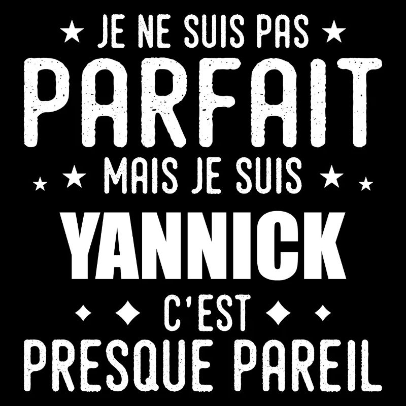 Yannick : authentique, imparfait, top, perfection