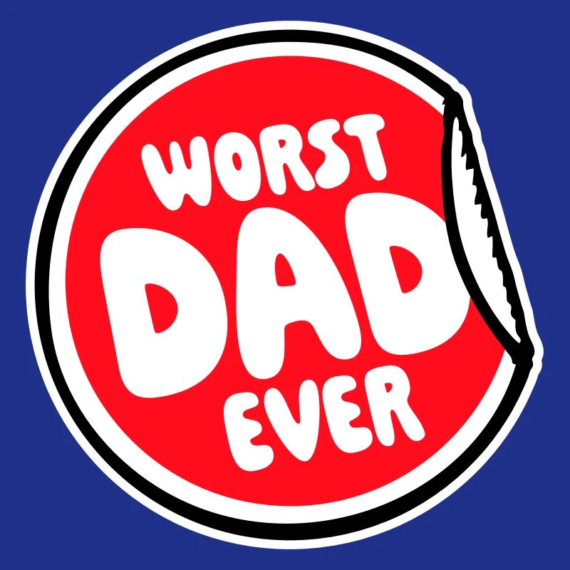 Worst Dad Ever Funny Sarcastic Father's Day Dad