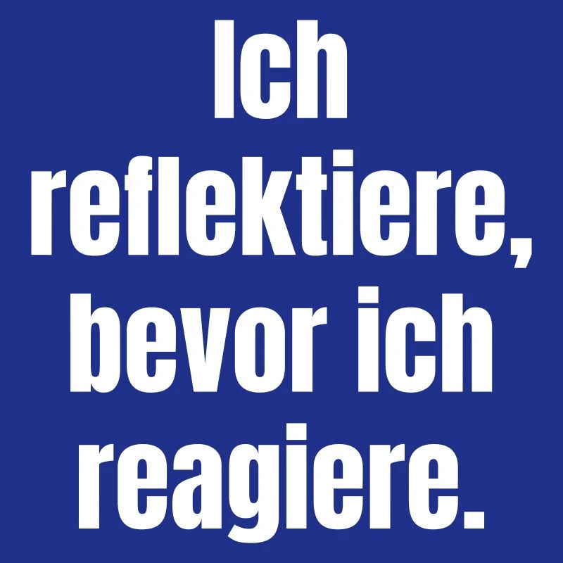 Reflect before you react