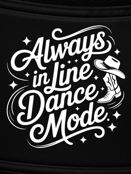 Always in Line Dance Mode