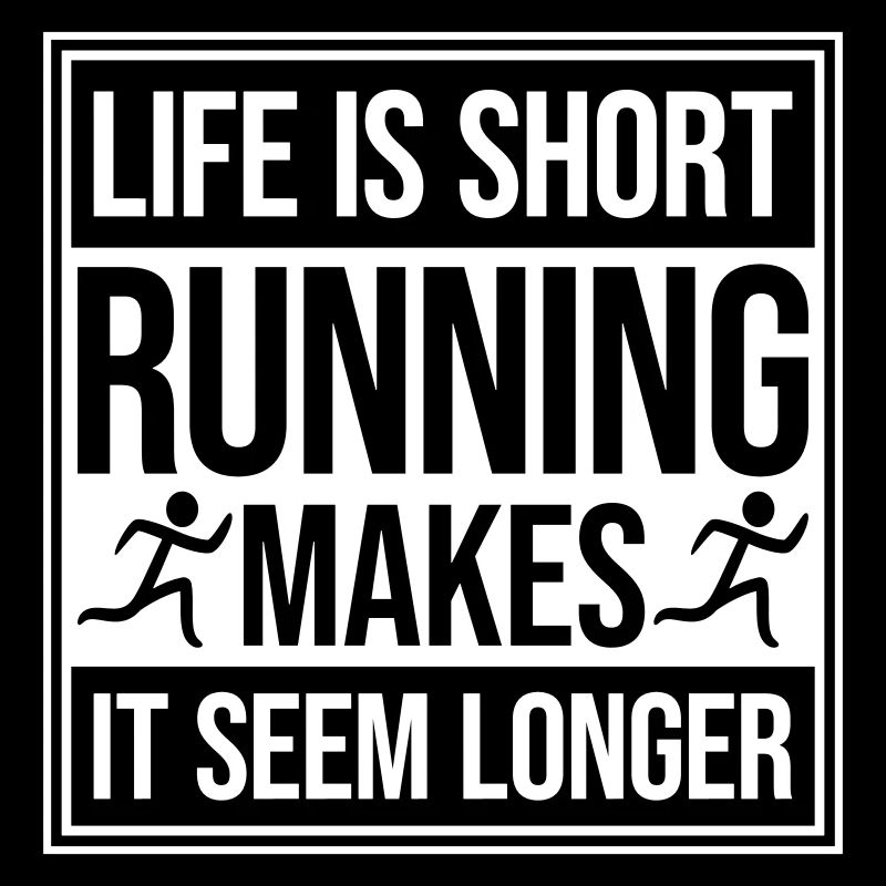 Life Is Short Running Makes It Seem Longer Lustig 