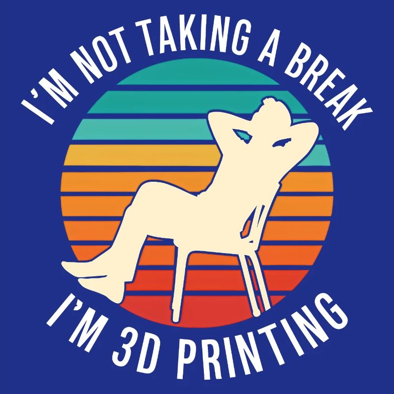 Je ne fais pas de pause, je fais de l’impression 3D, c’est drôle.