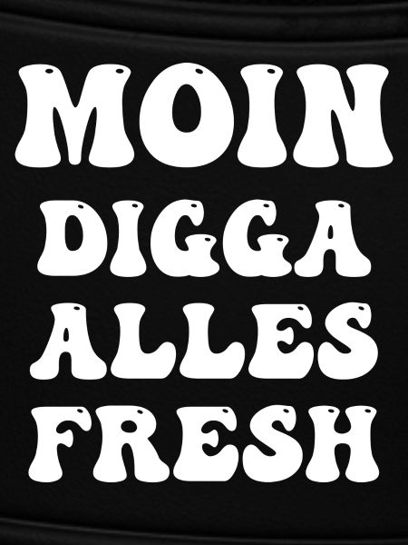 moin digga alles fresh