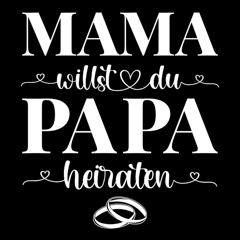 Mama willst du Papa heiraten