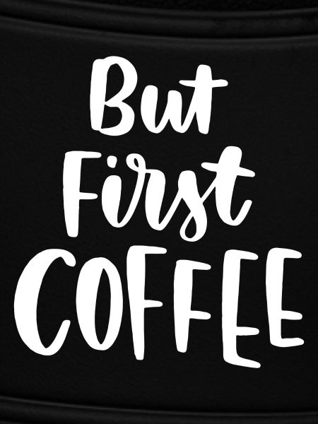 But First Coffee