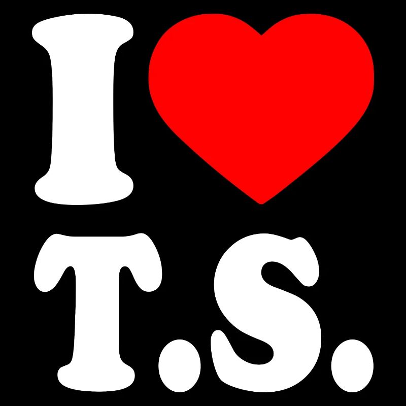 I love ts