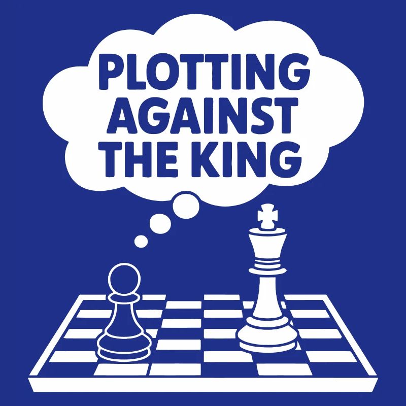 Plotting Against the King
