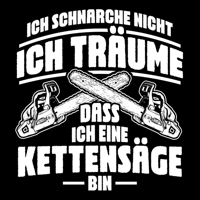 Kettensäge schnarchen Holzfäller Spruch