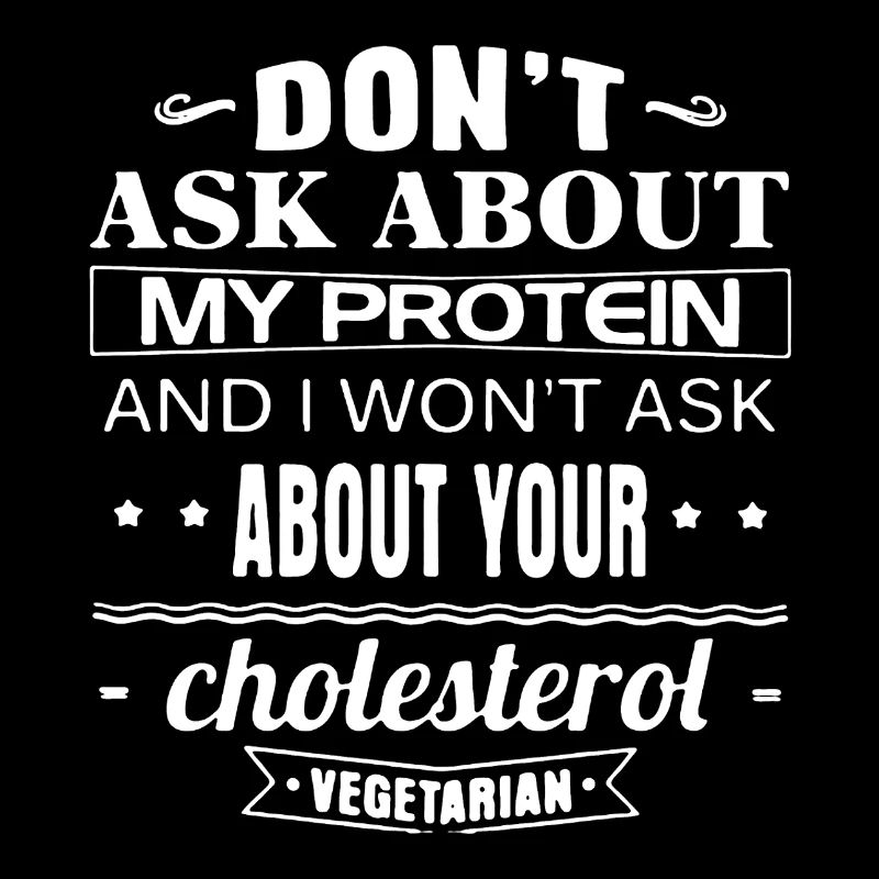 Vegan Don't Ask Me About My Protein