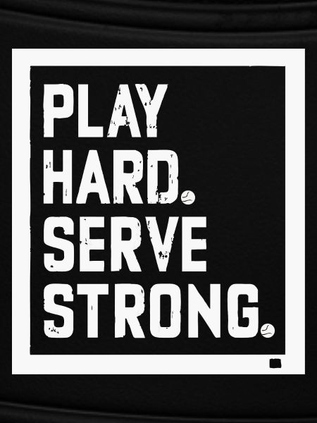 Play Hard Serve Strong