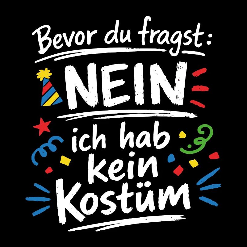 Bevor du fragst ich habe kein Kostüm Spruch