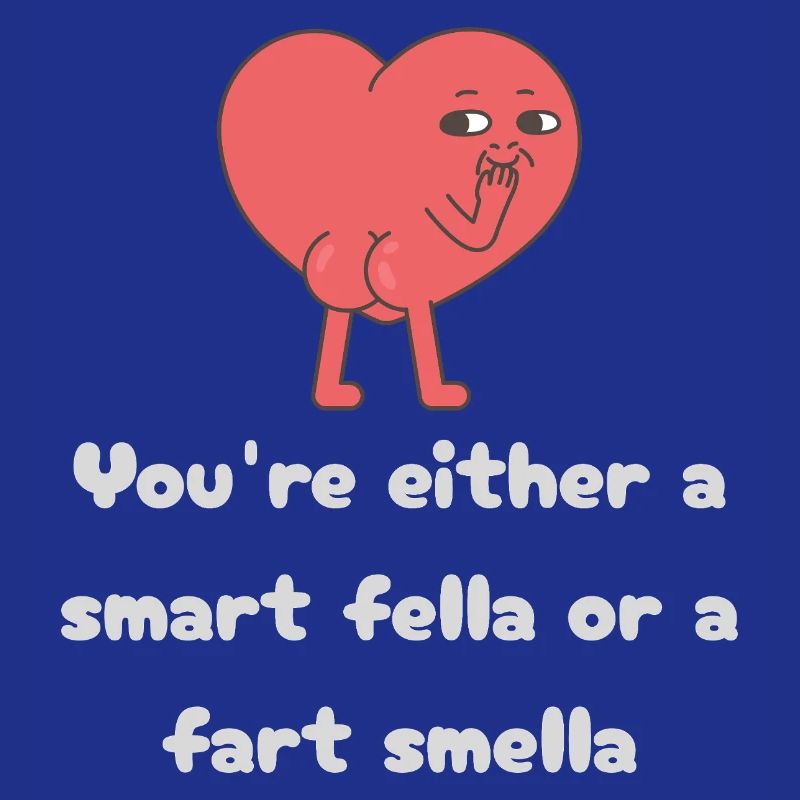 Schlauer Kerl oder Furz-Smella-Herz