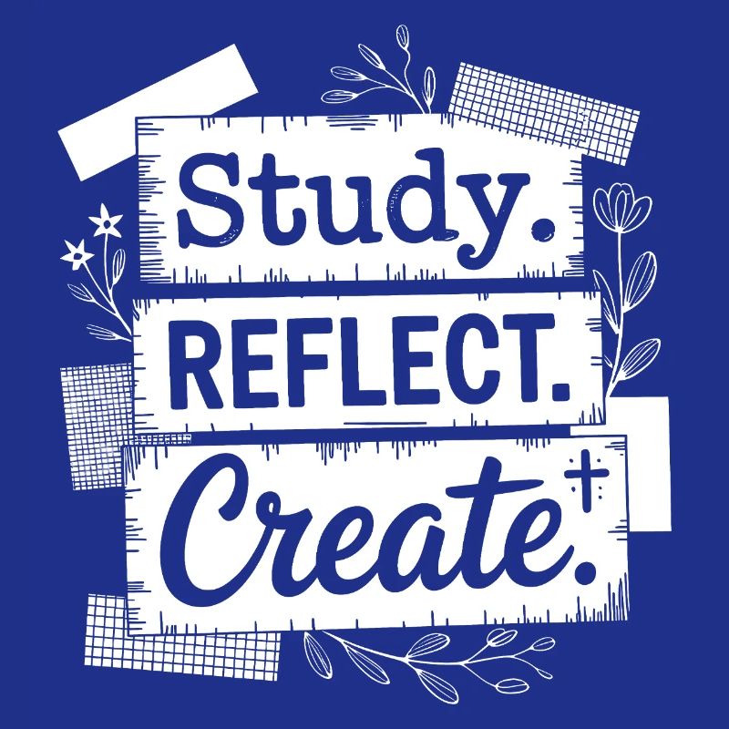 Study Reflect Create Floral Quote