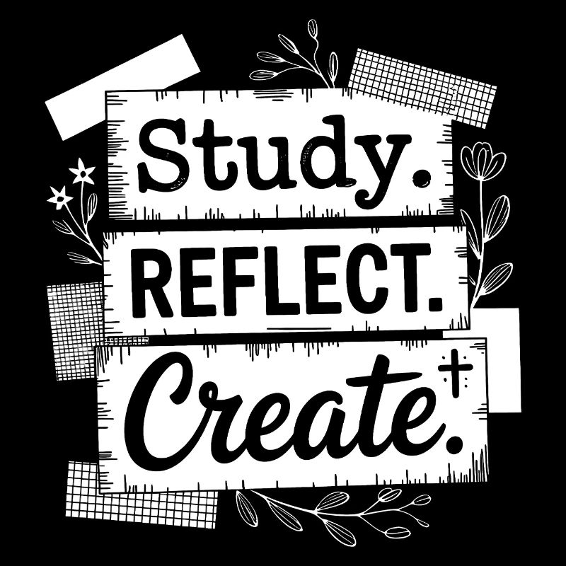 Study Reflect Create Floral Quote