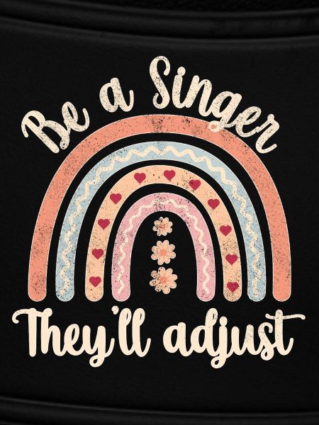 Be a Singer. They’ll adjust.