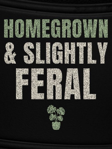 Homegrown And Slightly Feral