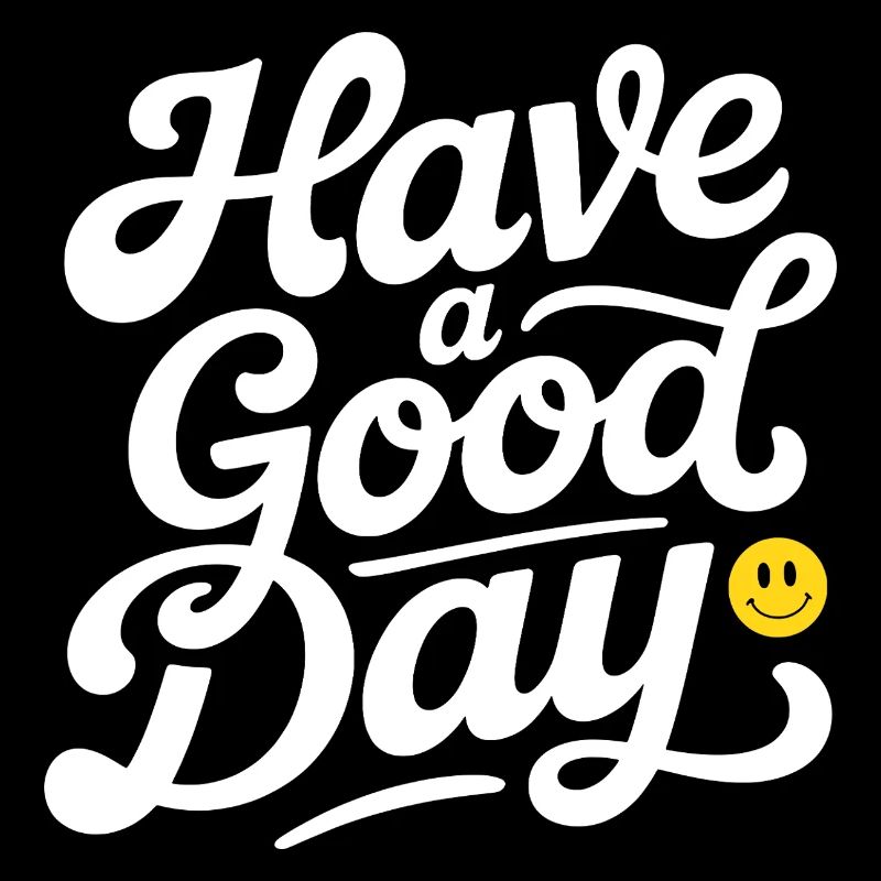 Have A Good Day