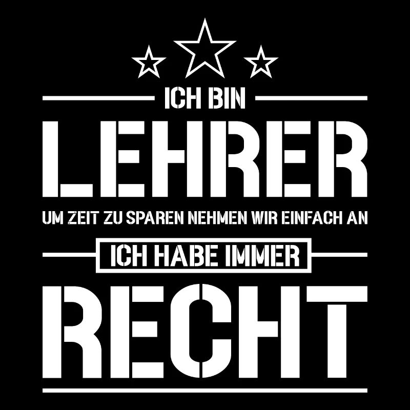 Lehrer Schule Uni Spruch Ich hab immer recht