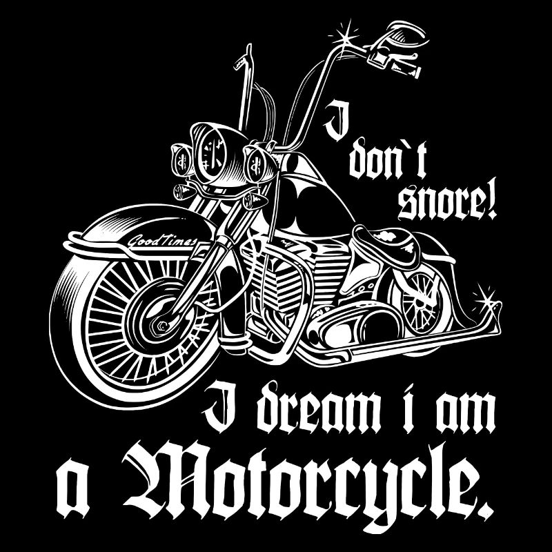 I dont snore - I dream i am a Motorcycle
