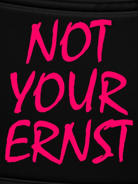 Not your ernst