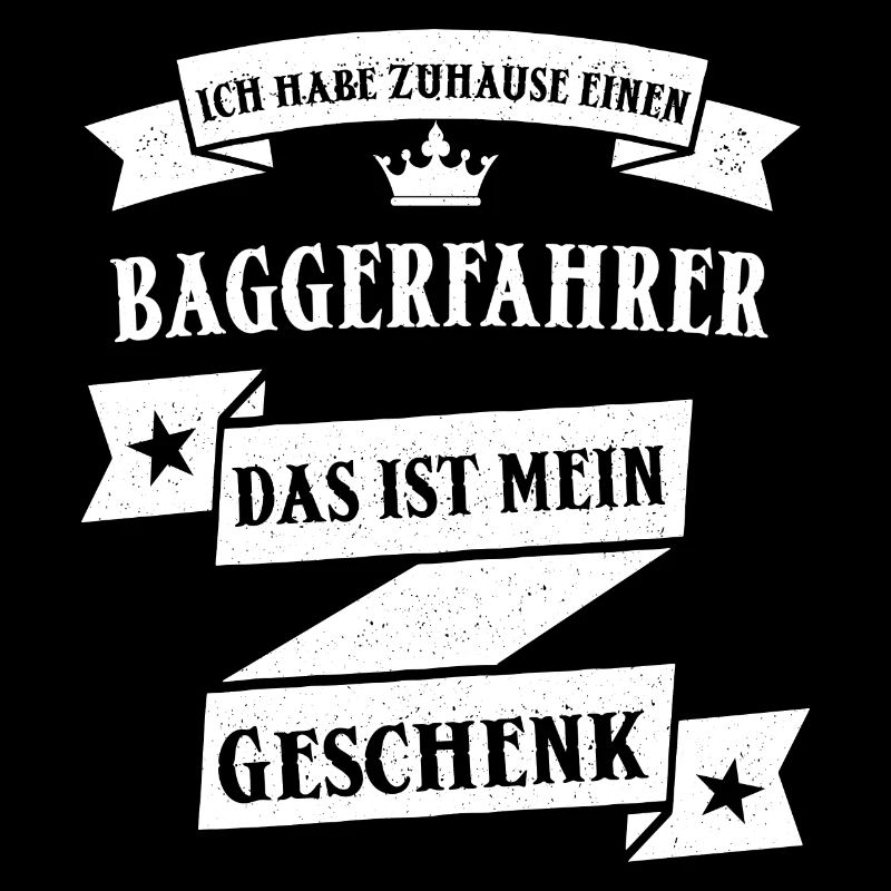 Lustiger Baggerfahrer Bagger Beruf Spruch