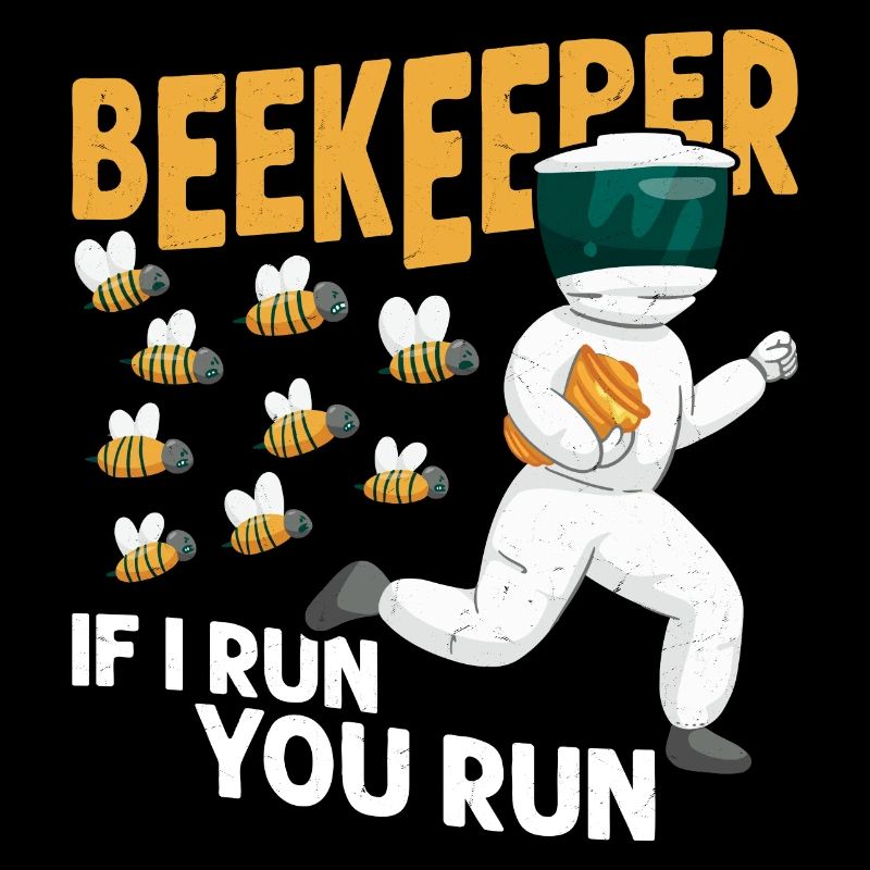 Beekeeper If I Run, You Run Beekeeping Apiarist