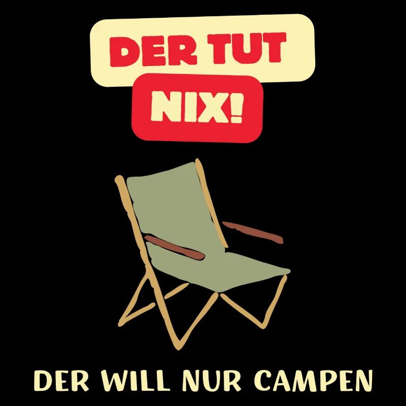 He doesn't do anything, he just wants to camp!