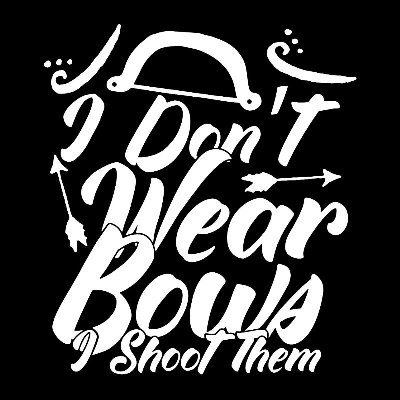 Archery I Don't Wear Bows