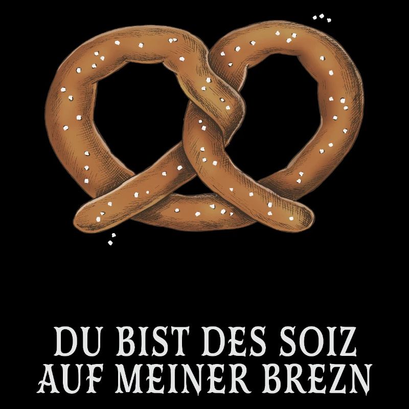 Du bist des soiz auf meiner brezn