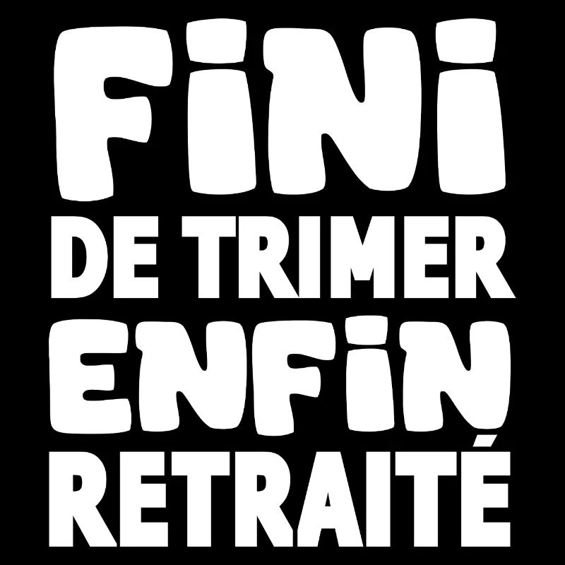 fini de trimer enfin retraité idée retraite humour