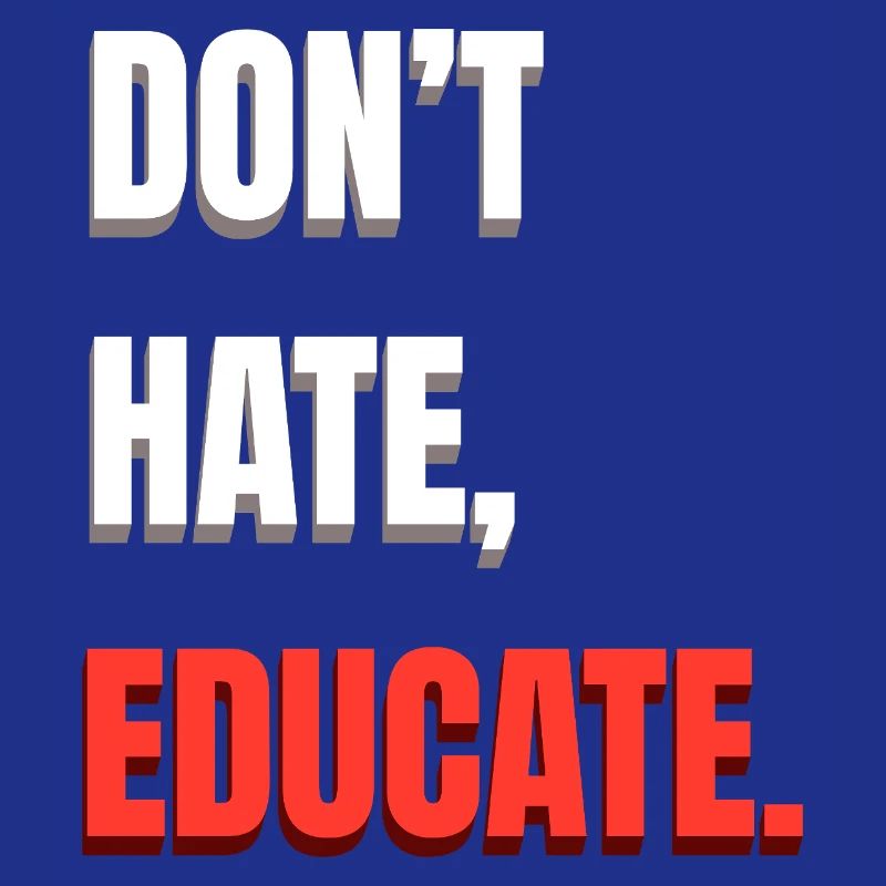 Don’t Hate Educate