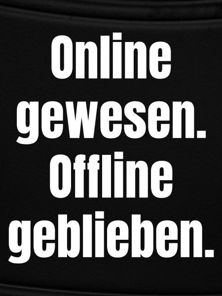 Been online – stayed offline