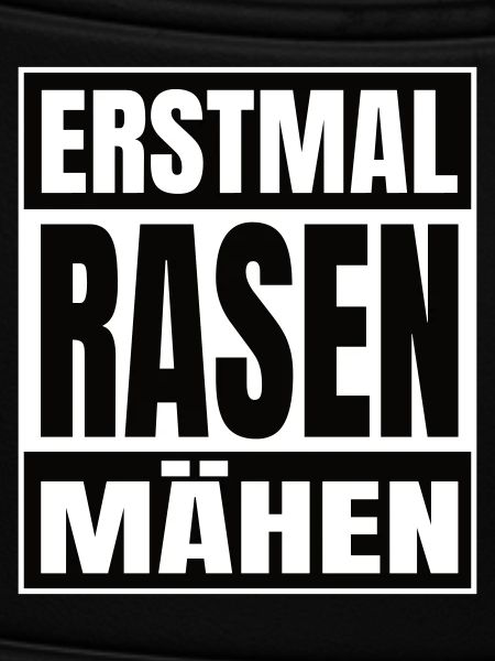 Erstmal Rasen mähen