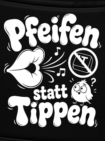 Pfeifen Statt Tippen