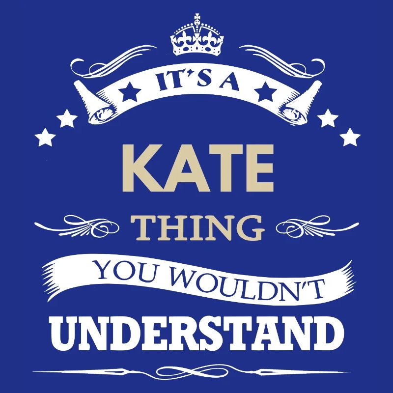 C’est une chose de Kate que tu ne comprendrais pas drôle.
