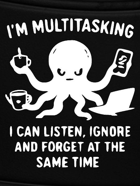 Ich bin Multitasking Tintenfisch