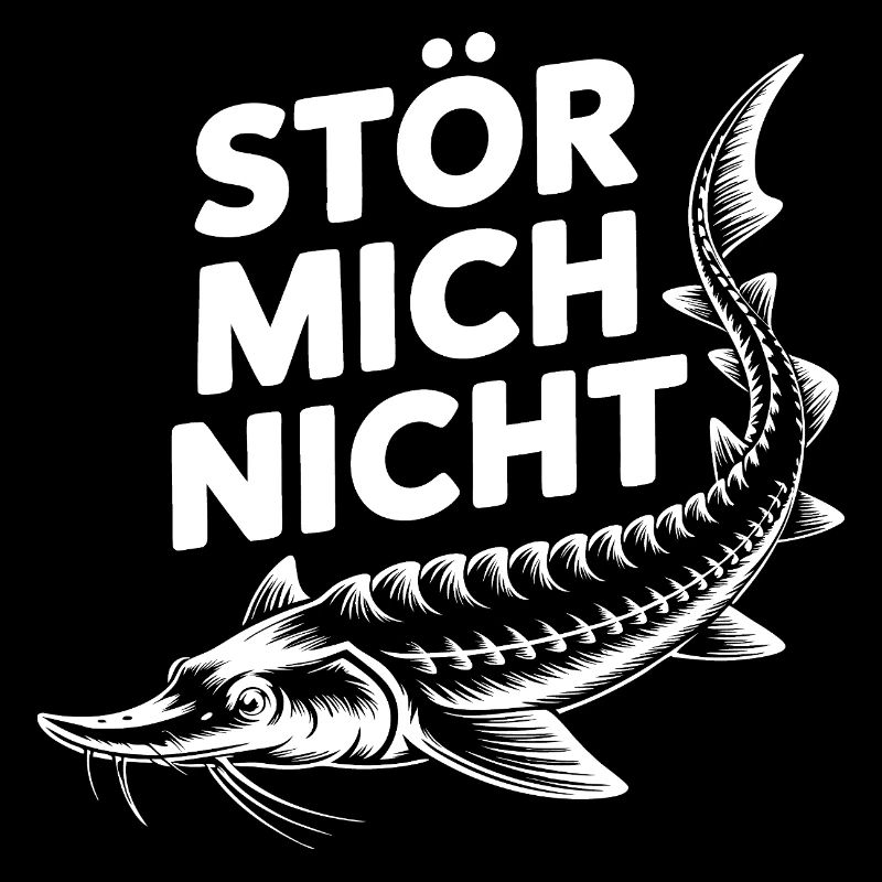 Stör mich nicht lustiger Stör Angler Spruch