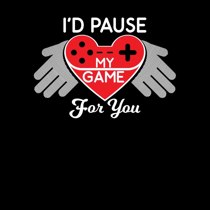 I'D PAUSE MY GAME FOR YOU VALENTINSTAG VALENTINE
